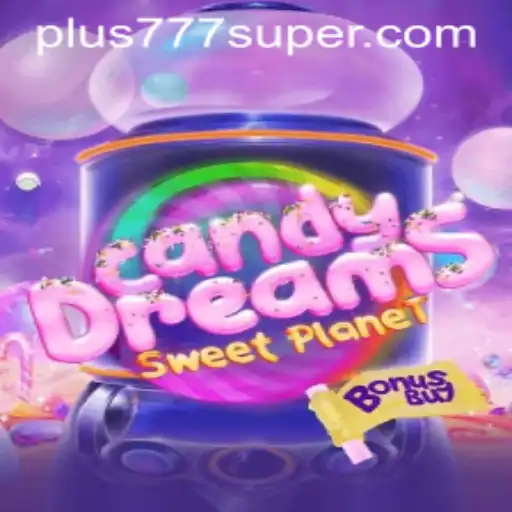 Unveiling the Enchanting World of CandyDreamsSweetPlanet: A Sweet Escape with plus777