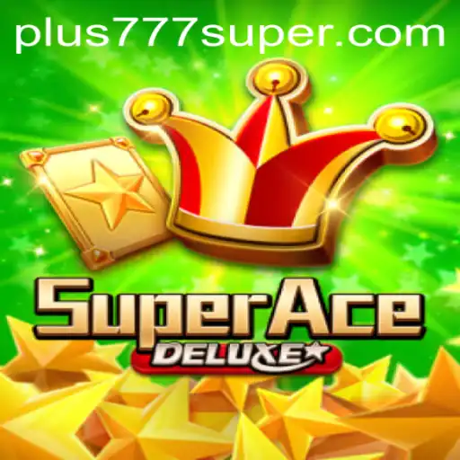 Unveiling SuperAceDeluxe: The Ultimate Gaming Experience with Plus777