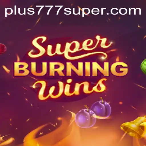 Discover the Thrills of SuperBurningWins: Plus777's Exciting Gaming Experience